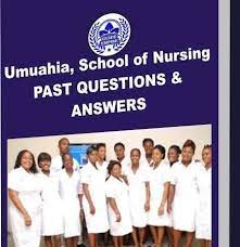 Umuahia School of Nursing Past Questions and Answers PDF